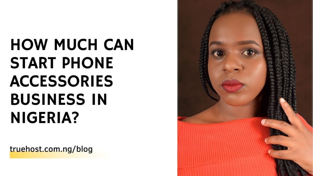 How Much Can Start Phone Accessories Business in Nigeria?