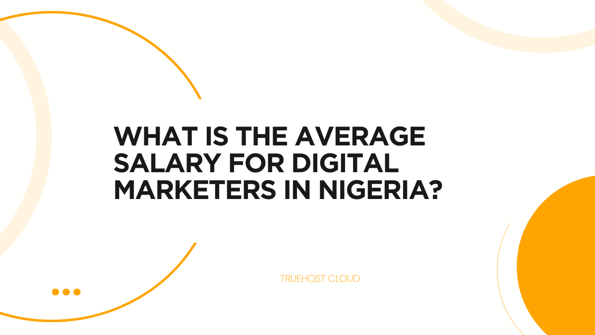 What Is the Average Salary for Digital Marketers in Nigeria?