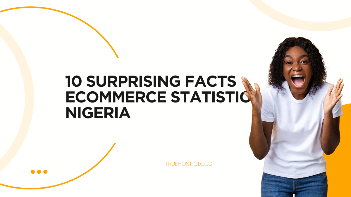 10 Surprising Facts eCommerce Statistics in Nigeria