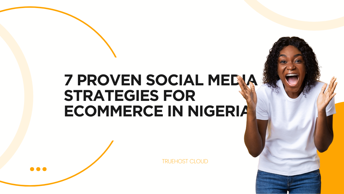 7 Proven Social Media Strategies for eCommerce in Nigeria