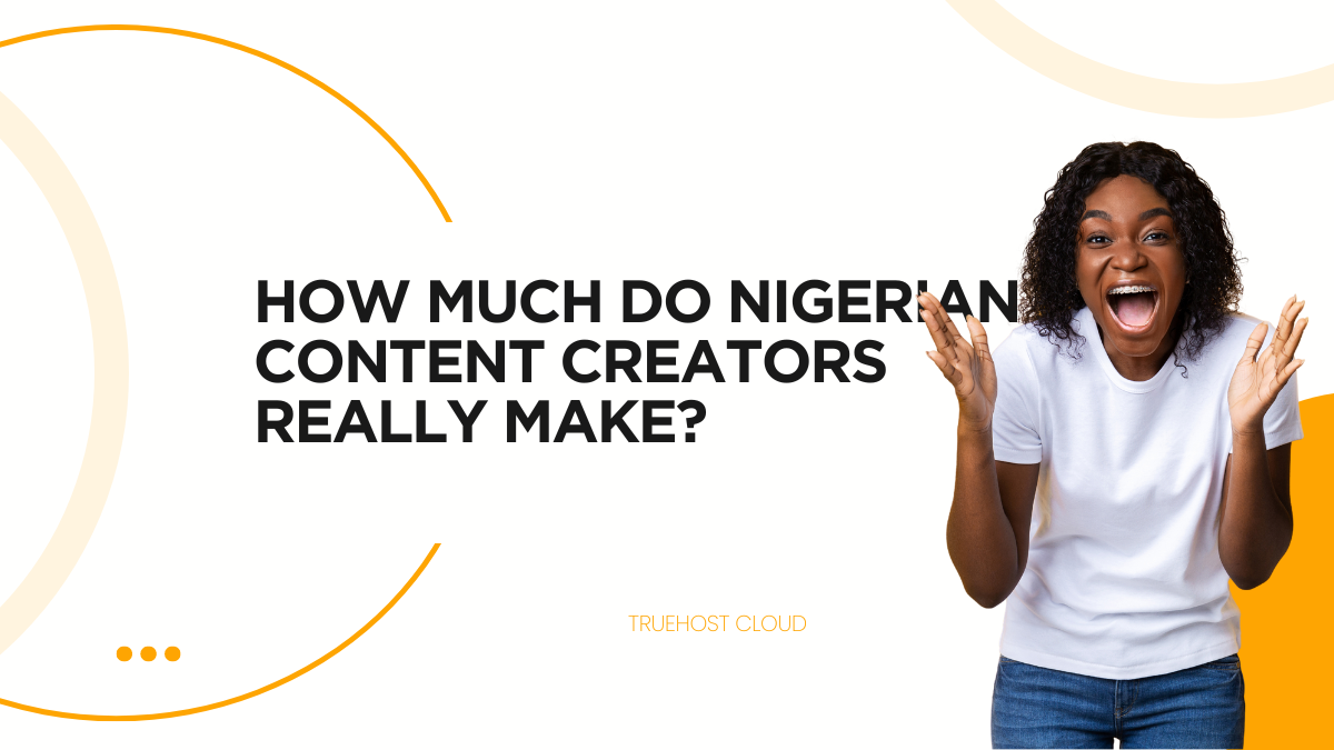 How Much Do Nigerian Content Creators Really Make?