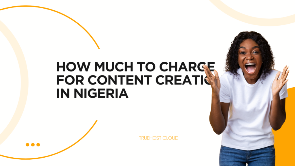 How Much To Charge for Content Creation in Nigeria