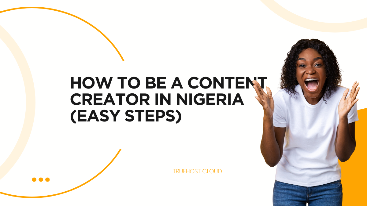 How to Be a Content Creator in Nigeria (Easy Steps)