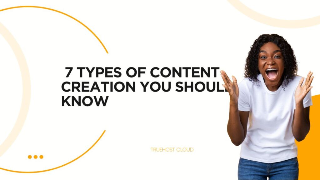 7 Types of Content Creation You Should Know