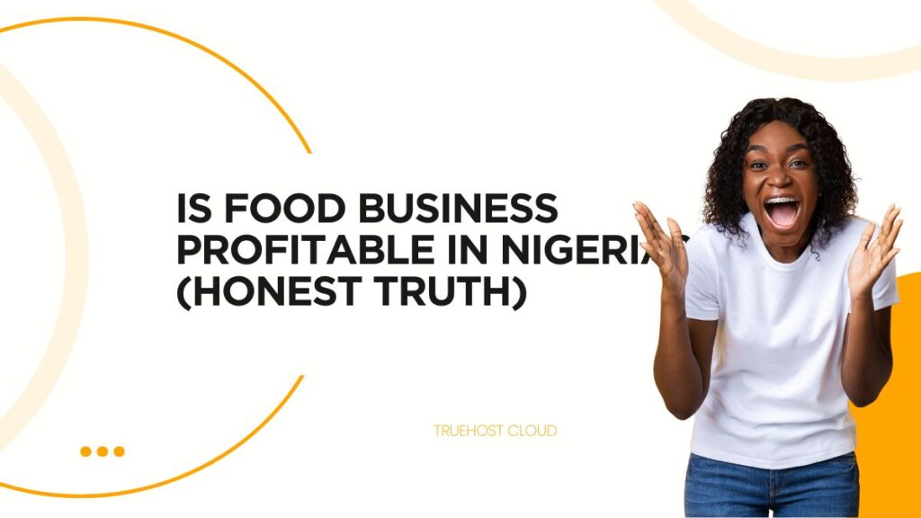 Is Food Business Profitable in Nigeria? (Honest Truth)