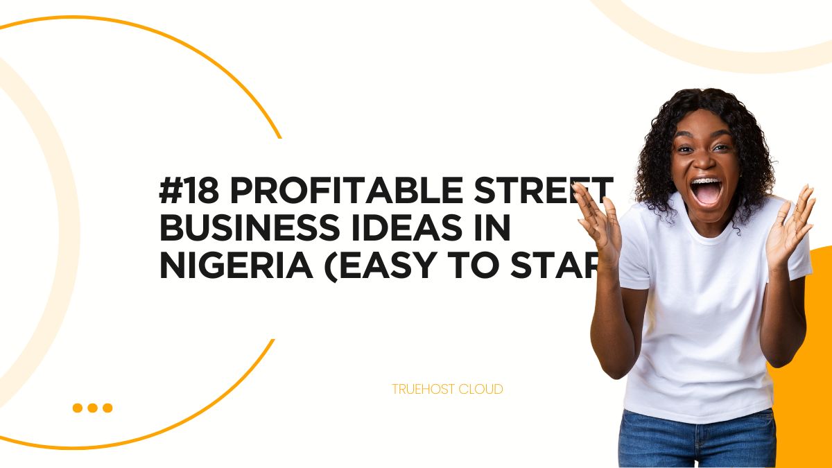 #18 Profitable Street Business Ideas in Nigeria (Easy)