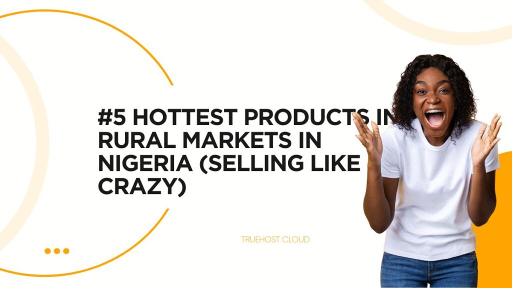 #5 Hottest Products in Rural Markets in Nigeria (Selling Like Crazy)