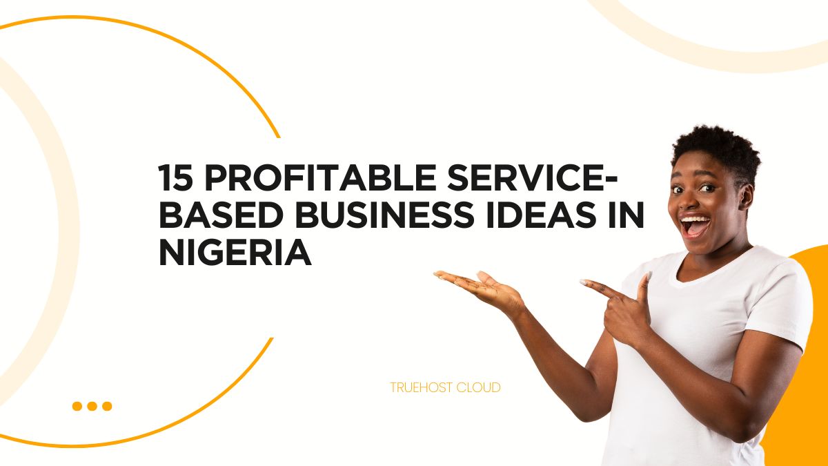 15 Profitable Service-Based Business Ideas in Nigeria