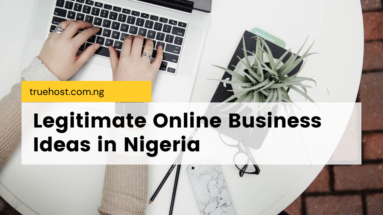 legitimate online business ideas in Nigeria