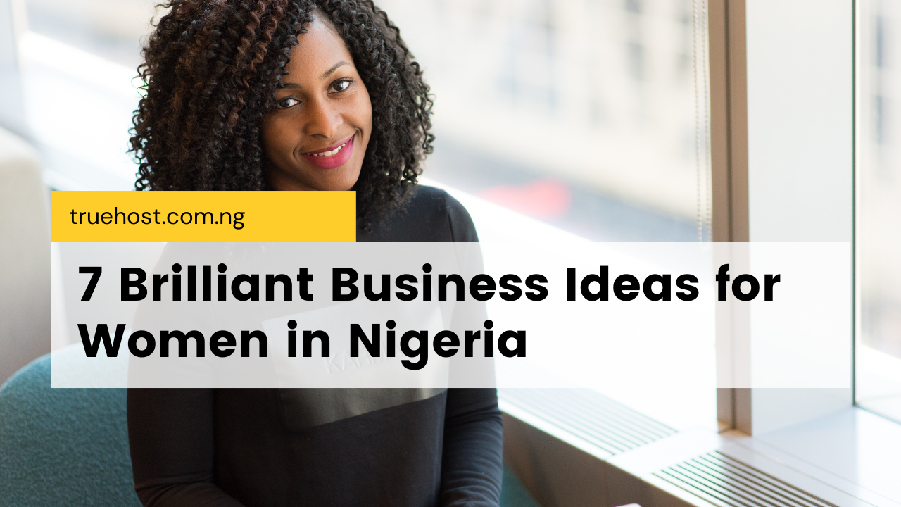 Business Ideas for Women in Nigeria