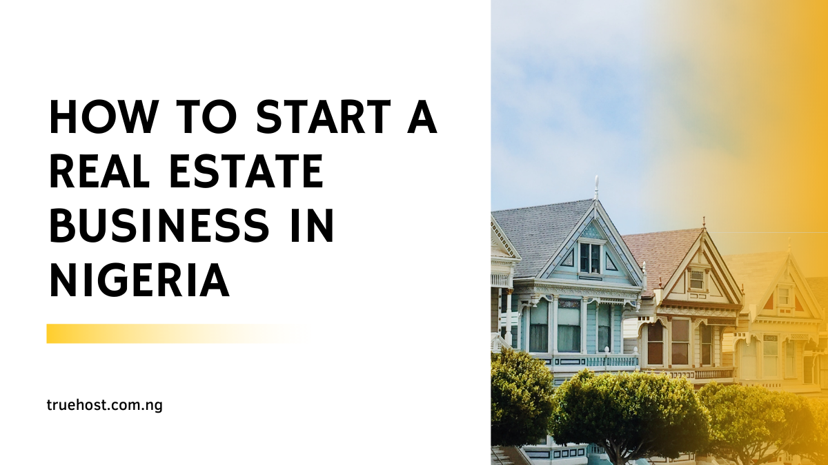 How To Start a Real Estate Business in Nigeria
