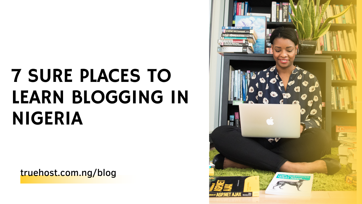 7 SURE Places To Learn Blogging in Nigeria