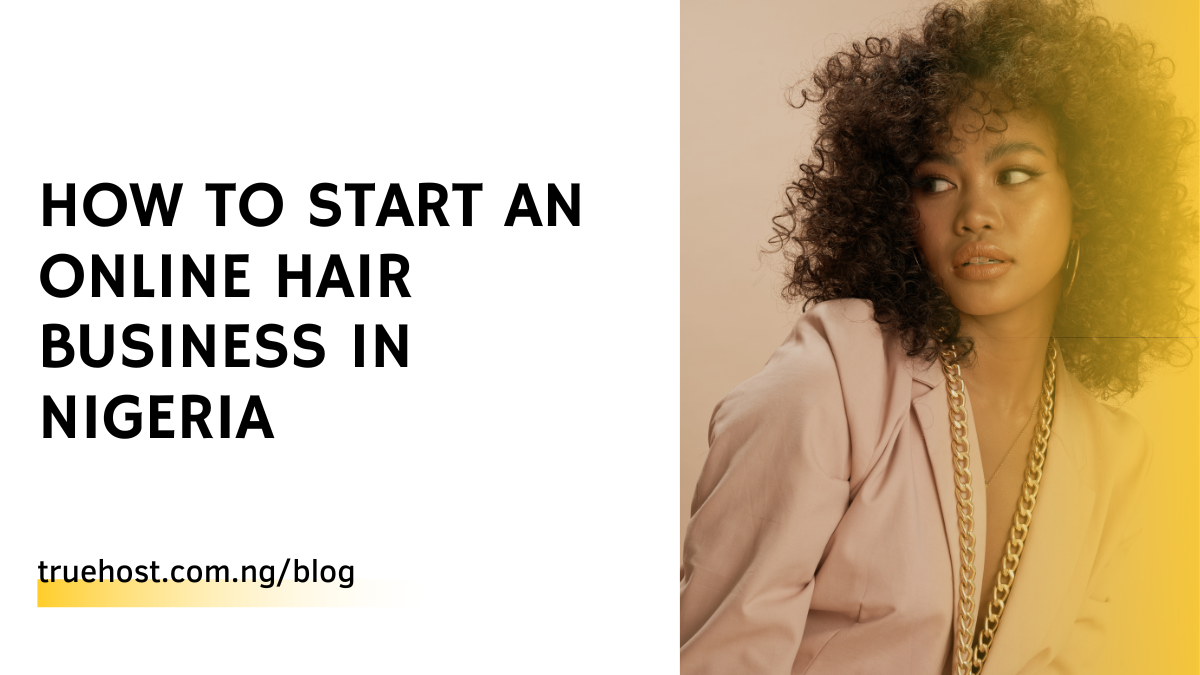How To Start an Online Hair Business in Nigeria