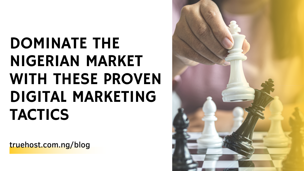 Dominate the Nigerian Market with These Proven Digital Marketing Tactics