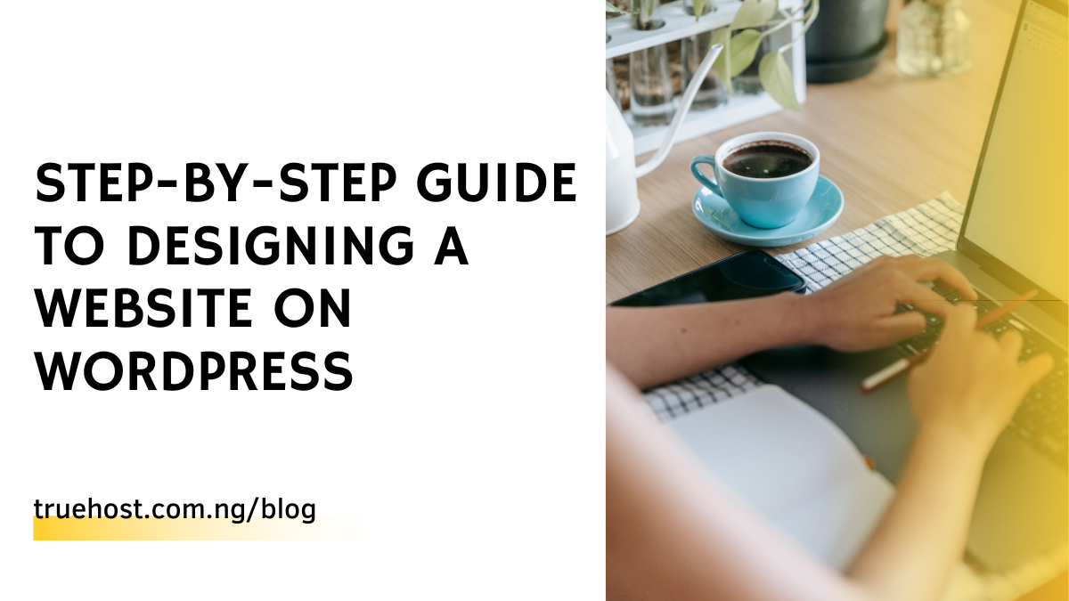 Step-by-Step Guide to Designing a Website on WordPress