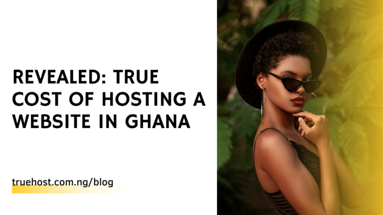 Revealed: True Cost of Hosting a Website in Ghana