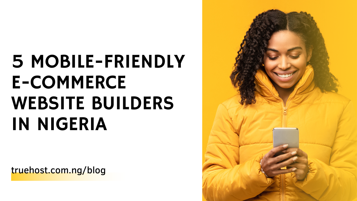 Mobile-Friendly E-commerce Website Builders in Nigeria