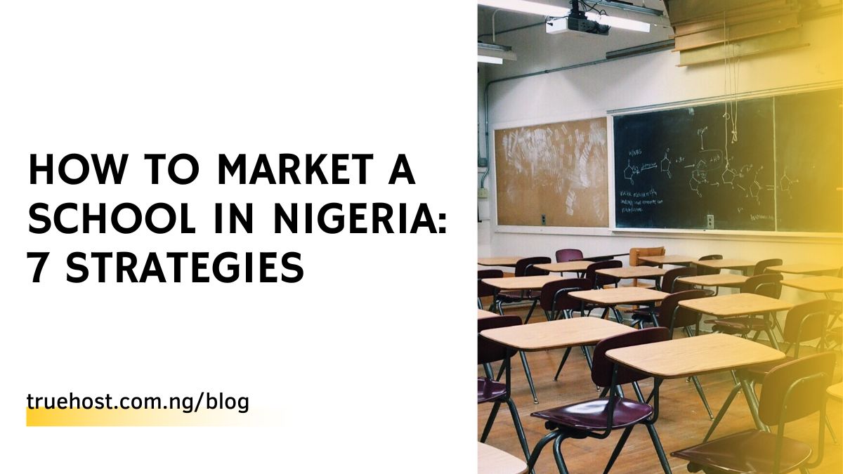 How to Market a School in Nigeria: 7 Strategies