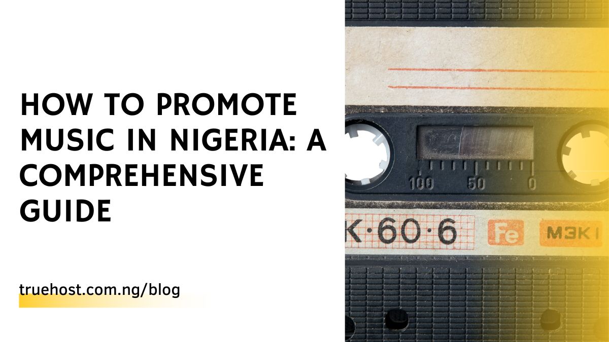 How to Promote Music in Nigeria: A Comprehensive Guide