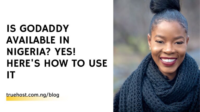 Is GoDaddy Available in Nigeria? Yes! Here's How To Use It