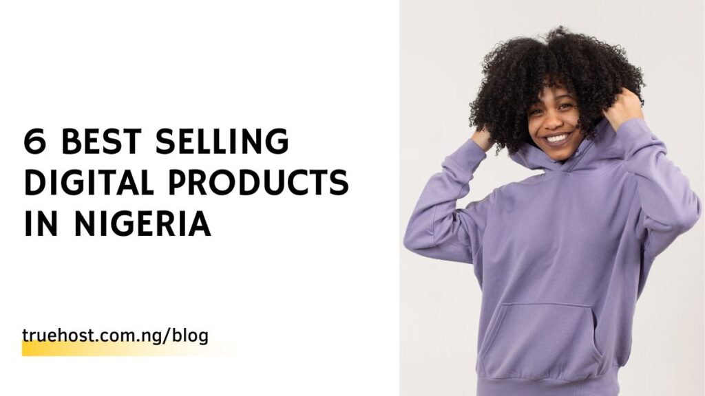6 Best Selling Digital Products In Nigeria