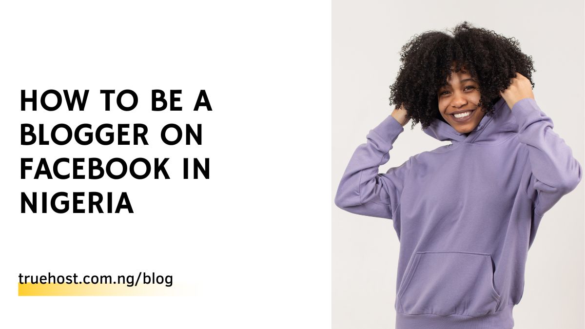 How To Be A Blogger On Facebook In Nigeria