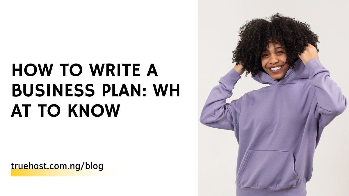 How To Write A Business Plan: What To Know