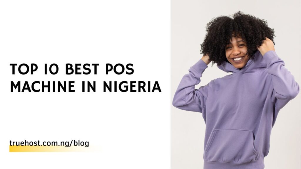 Top 10 Best POS Machine in Nigeria