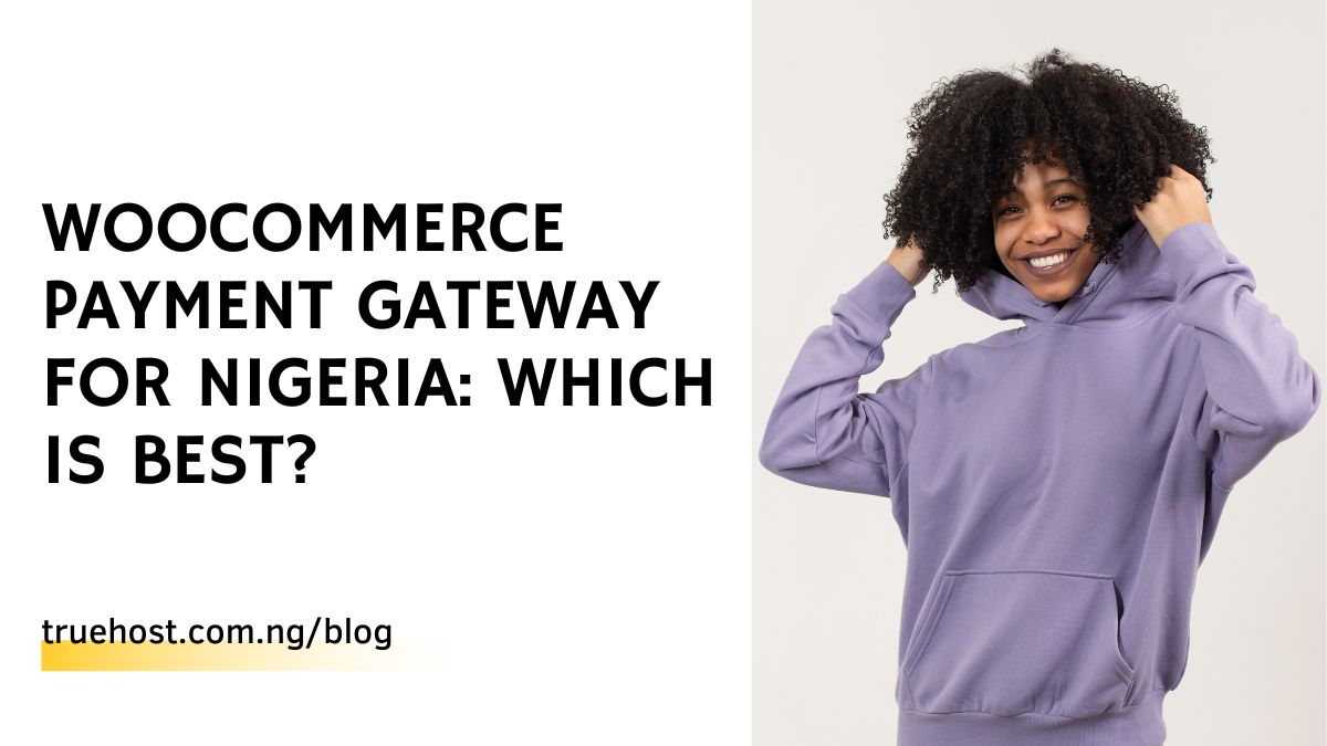 WooCommerce Payment Gateway For Nigeria: Which is Best?